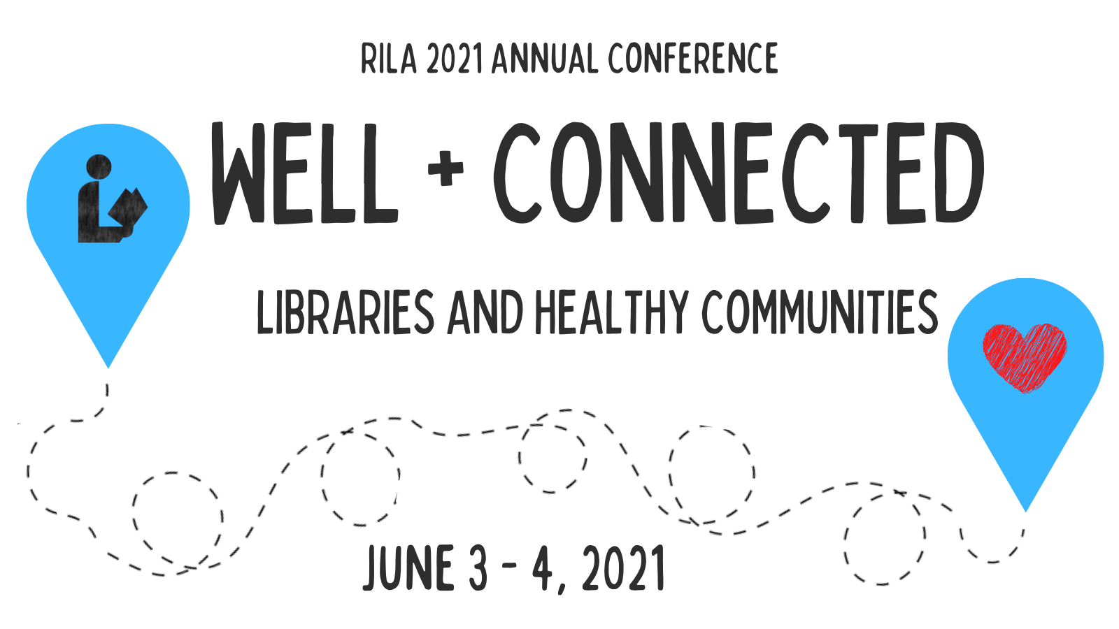 RILA 2021 Annual Conference. Well + Connected: Libraries and Healthy Communities. June 3 - 4, 2021