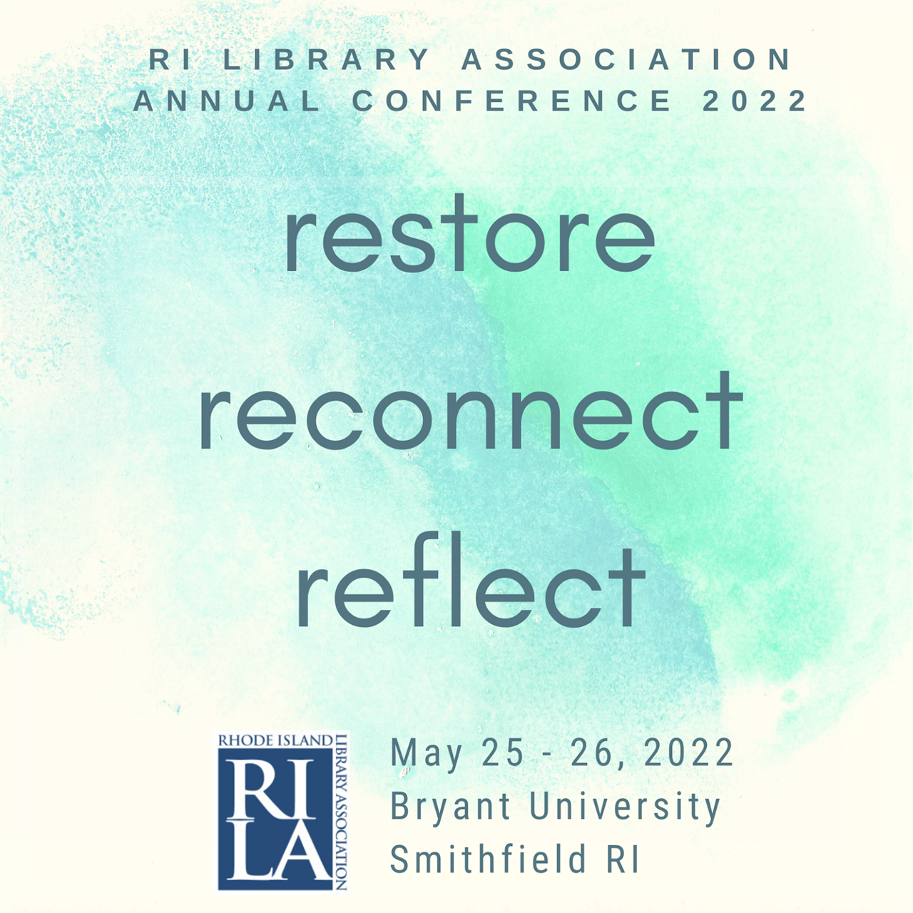 RILA 2022 Annual Conference. The theme is "restore, reconnect, reflect." Conference is May 25-26, 2022, at Bryant University in Smithfield, RI.