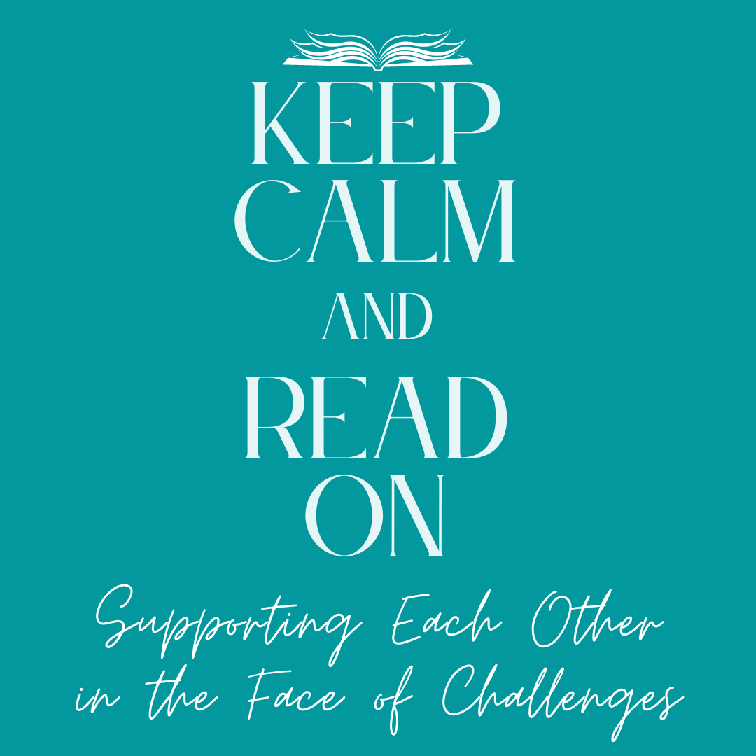 Keep Calm and Read On: Supporting Each Other in the Face of Challenges